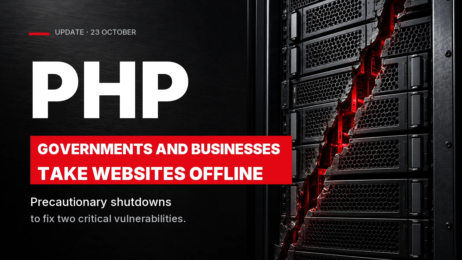 PHP2Shell update: PHP, governments and businesses take websites offline, with a note on precautionary shutdowns to fix two critical vulnerabilities.